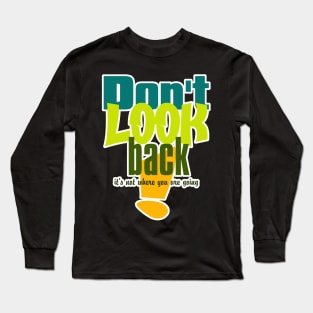 don't look back Long Sleeve T-Shirt
